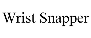 WRIST SNAPPER