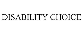 DISABILITY CHOICE