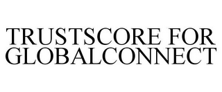 TRUSTSCORE FOR GLOBALCONNECT