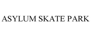 ASYLUM SKATE PARK