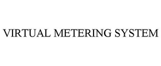 VIRTUAL METERING SYSTEM