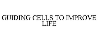 GUIDING CELLS TO IMPROVE LIFE