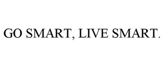 GO SMART, LIVE SMART.