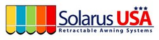 SOLARUS USA RETRACTABLE AWNING SYSTEMS