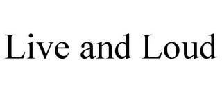 LIVE AND LOUD