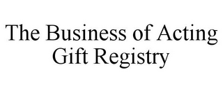 THE BUSINESS OF ACTING GIFT REGISTRY