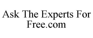 ASK THE EXPERTS FOR FREE.COM