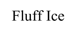 FLUFF ICE