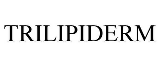 TRILIPIDERM