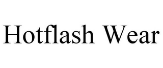 HOTFLASH WEAR