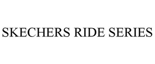 SKECHERS RIDE SERIES