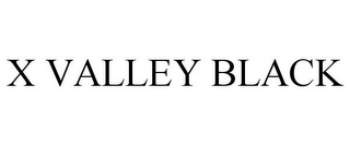X VALLEY BLACK