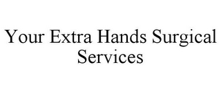 YOUR EXTRA HANDS SURGICAL SERVICES