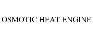 OSMOTIC HEAT ENGINE