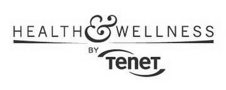 HEALTH & WELLNESS BY TENET