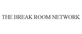 THE BREAK ROOM NETWORK