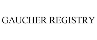 GAUCHER REGISTRY