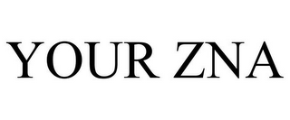 YOUR ZNA