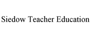 SIEDOW TEACHER EDUCATION