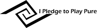 I PLEDGE TO PLAY PURE