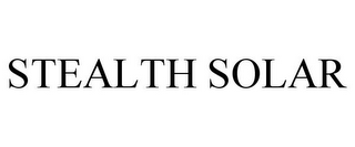 STEALTH SOLAR