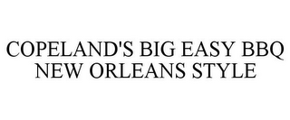 COPELAND'S BIG EASY BBQ NEW ORLEANS STYLE