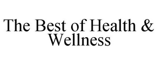 THE BEST OF HEALTH & WELLNESS