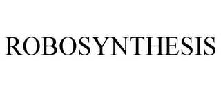 ROBOSYNTHESIS