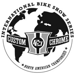 CUSTOM CHROME CCI INTERNATIONAL BIKE SHOW SERIES NORTH AMERICAN CHAMPIONSHIP