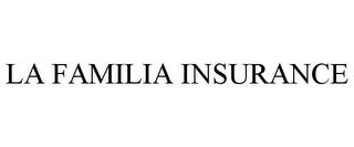 LA FAMILIA INSURANCE