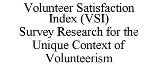 VOLUNTEER SATISFACTION INDEX (VSI) SURVEY RESEARCH FOR THE UNIQUE CONTEXT OF VOLUNTEERISM