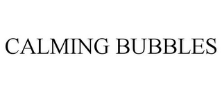 CALMING BUBBLES