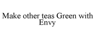 MAKE OTHER TEAS GREEN WITH ENVY