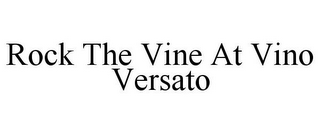 ROCK THE VINE AT VINO VERSATO