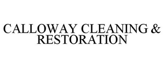 CALLOWAY CLEANING & RESTORATION