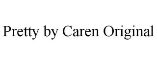 PRETTY BY CAREN ORIGINAL