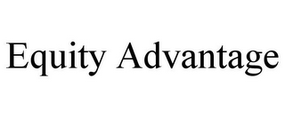 EQUITY ADVANTAGE