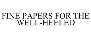 FINE PAPERS FOR THE WELL-HEELED