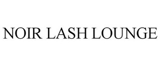 NOIR LASH LOUNGE