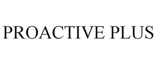 PROACTIVE PLUS