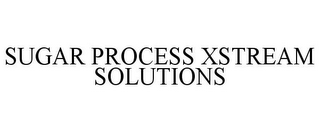 SUGAR PROCESS XSTREAM SOLUTIONS