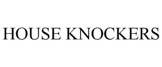 HOUSE KNOCKERS