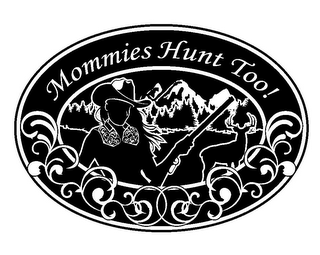 MOMMIES HUNT TOO!