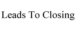 LEADS TO CLOSING