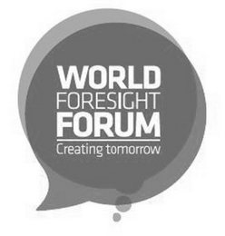 WORLD FORESIGHT FORUM CREATING TOMORROW