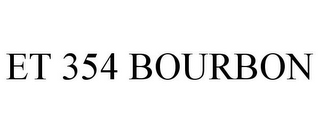 ET 354 BOURBON