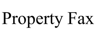 PROPERTY FAX