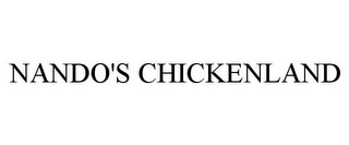 NANDO'S CHICKENLAND