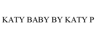 KATY BABY BY KATY P