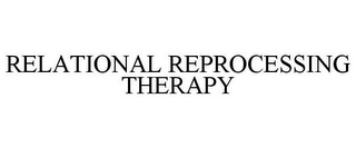 RELATIONAL REPROCESSING THERAPY